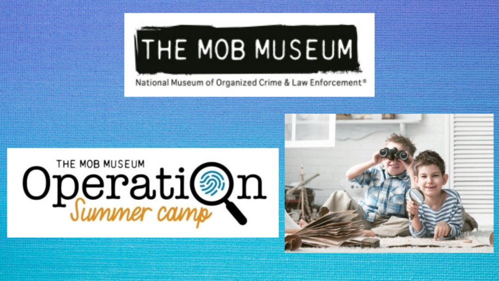 The Mob Museum Announces Virtual Lessons in "Operation Summer Camp"