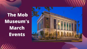 The Mob Museum in March: Crime Scene Investigations, The Godfather, & El Chapo