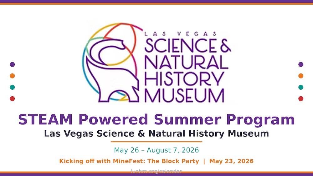 Las Vegas Science & Natural History Museum Launches STEAM Powered Summer Programming